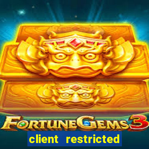 client restricted for action withdraw